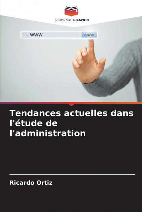 Tendances actuelles dans l’étude de l’administration