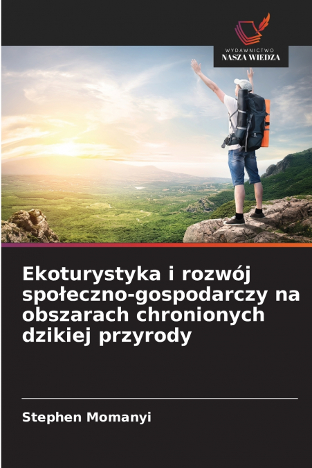 Ekoturystyka i rozwój społeczno-gospodarczy na obszarach chronionych dzikiej przyrody