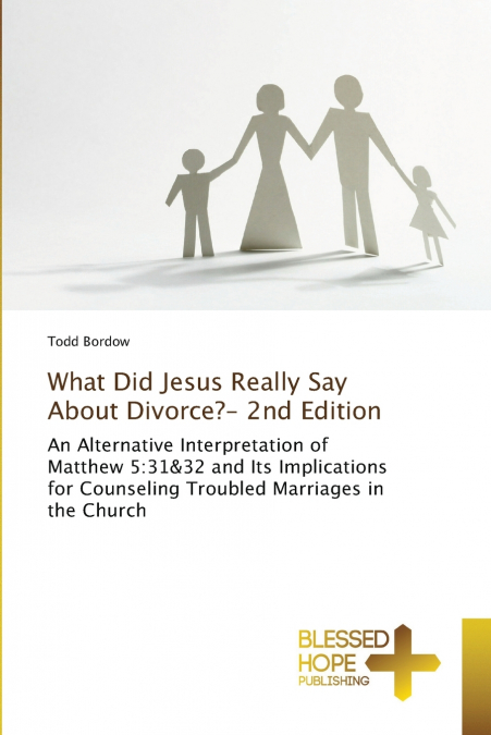What Did Jesus Really Say About Divorce?- 2nd Edition