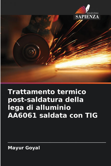 Trattamento termico post-saldatura della lega di alluminio AA6061 saldata con TIG