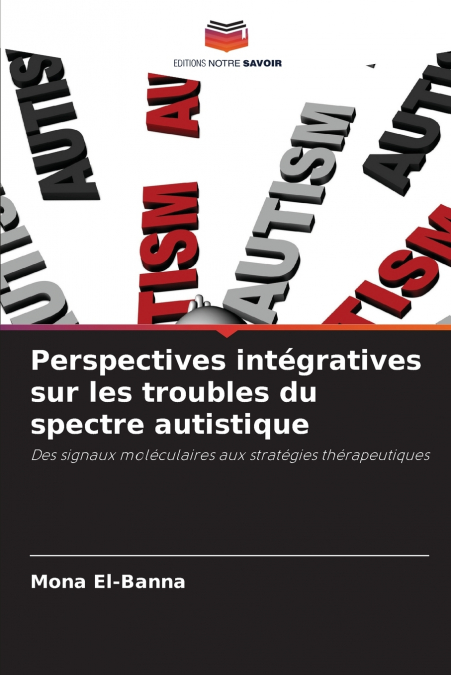 Perspectives intégratives sur les troubles du spectre autistique
