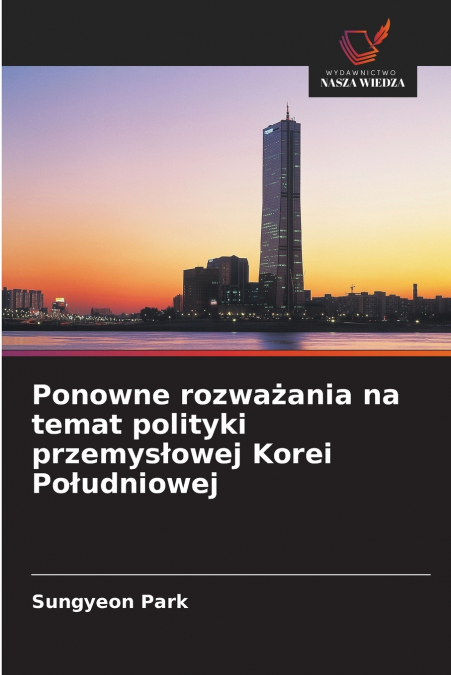 Ponowne rozważania na temat polityki przemysłowej Korei Południowej