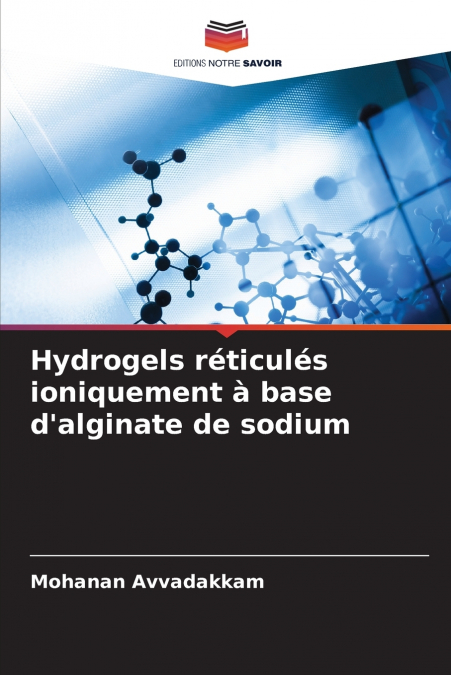 Hydrogels réticulés ioniquement à base d’alginate de sodium