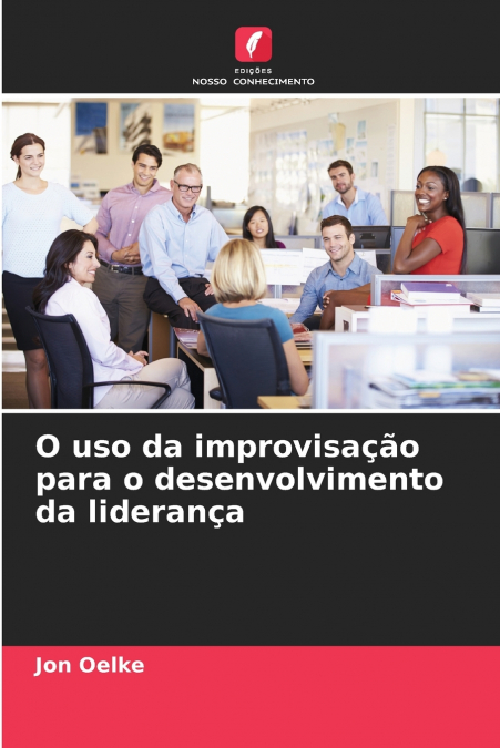 O uso da improvisação para o desenvolvimento da liderança