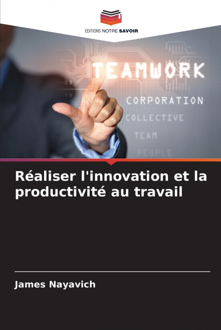 Réaliser l’innovation et la productivité au travail