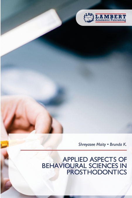 APPLIED ASPECTS OF BEHAVIOURAL SCIENCES IN PROSTHODONTICS