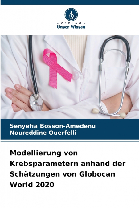 Modellierung von Krebsparametern anhand der Schätzungen von Globocan World 2020