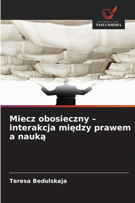 Miecz obosieczny - interakcja między prawem a nauką