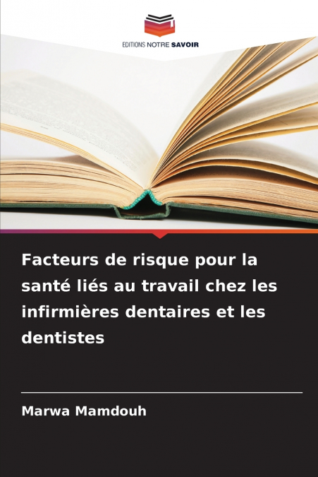 Facteurs de risque pour la santé liés au travail chez les infirmières dentaires et les dentistes