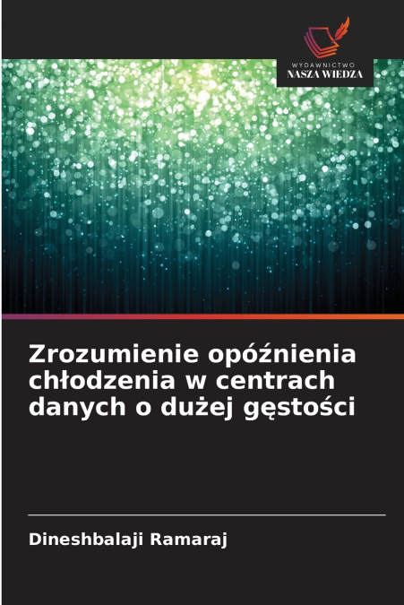 Zrozumienie opóźnienia chłodzenia w centrach danych o dużej gęstości