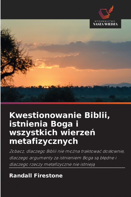 Kwestionowanie Biblii, istnienia Boga i wszystkich wierzeń metafizycznych