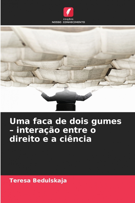 Uma faca de dois gumes - interação entre o direito e a ciência