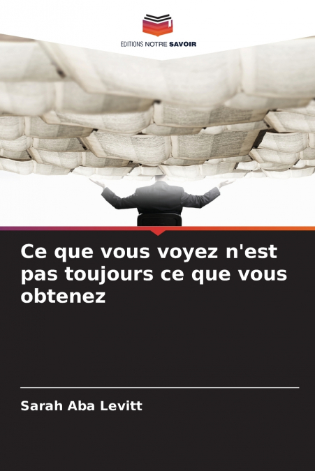 Ce que vous voyez n’est pas toujours ce que vous obtenez