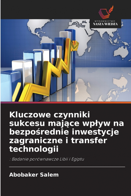 Kluczowe czynniki sukcesu mające wpływ na bezpośrednie inwestycje zagraniczne i transfer technologii