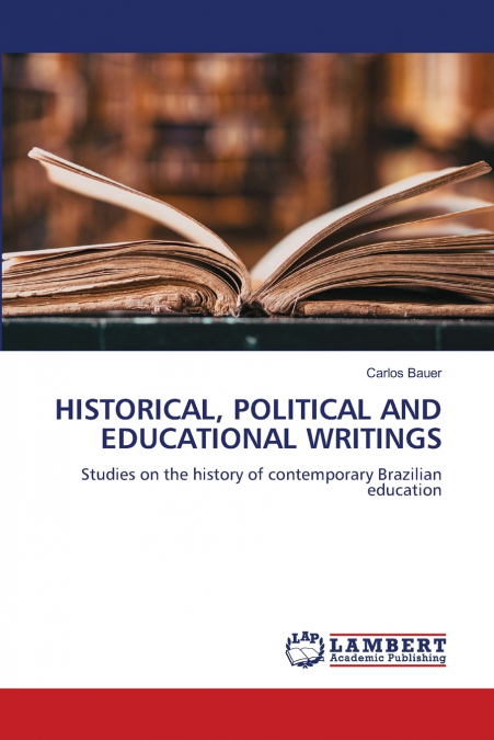 HISTORICAL, POLITICAL AND EDUCATIONAL WRITINGS