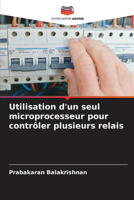 Utilisation d’un seul microprocesseur pour contrôler plusieurs relais