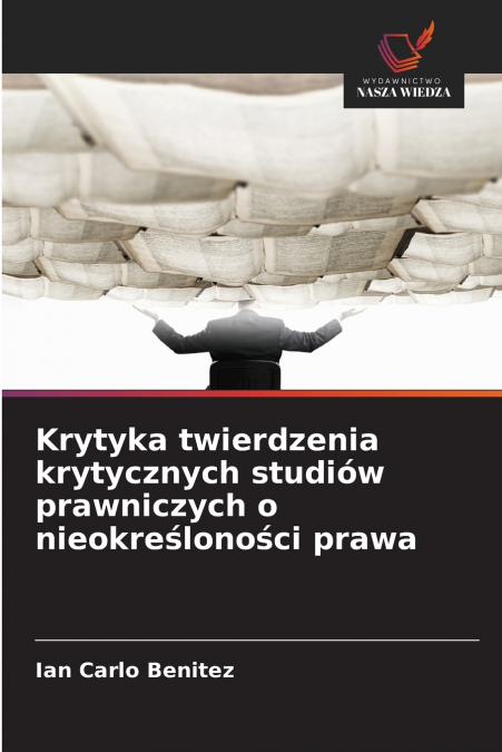 Krytyka twierdzenia krytycznych studiów prawniczych o nieokreśloności prawa