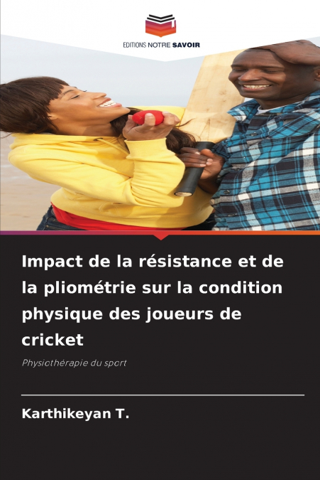 Impact de la résistance et de la pliométrie sur la condition physique des joueurs de cricket