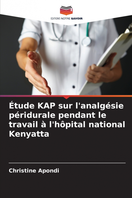 Étude KAP sur l’analgésie péridurale pendant le travail à l’hôpital national Kenyatta