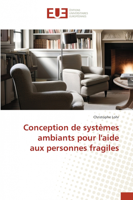 Conception de systèmes ambiants pour l’aide aux personnes fragiles