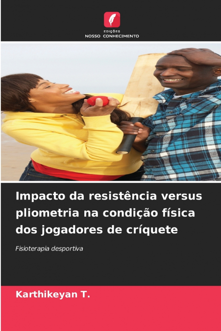 Impacto da resistência versus pliometria na condição física dos jogadores de críquete