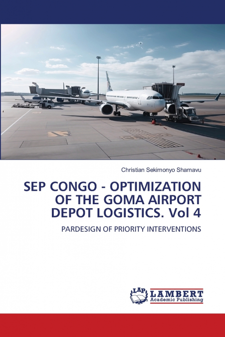 SEP CONGO - OPTIMIZATION OF THE GOMA AIRPORT DEPOT LOGISTICS. Vol 4