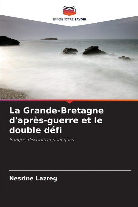 La Grande-Bretagne d’après-guerre et le double défi