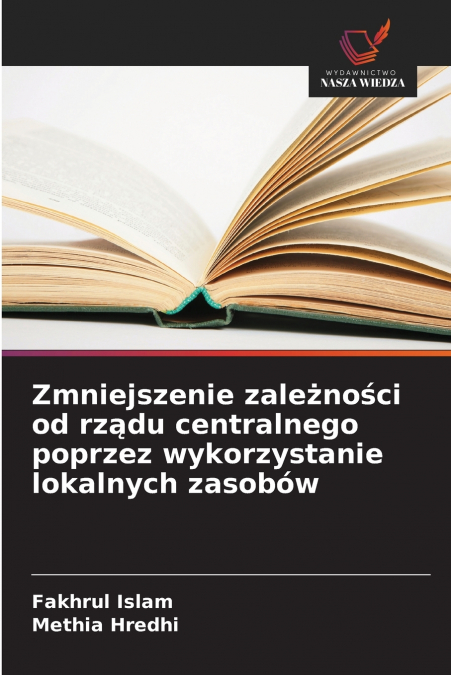 Zmniejszenie zależności od rządu centralnego poprzez wykorzystanie lokalnych zasobów
