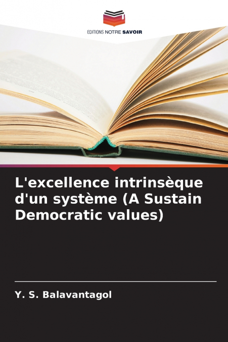 L’excellence intrinsèque d’un système (A Sustain Democratic values)