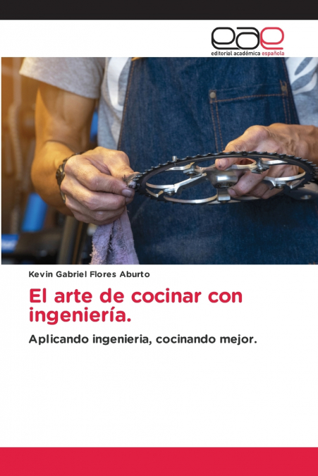El arte de cocinar con ingeniería.