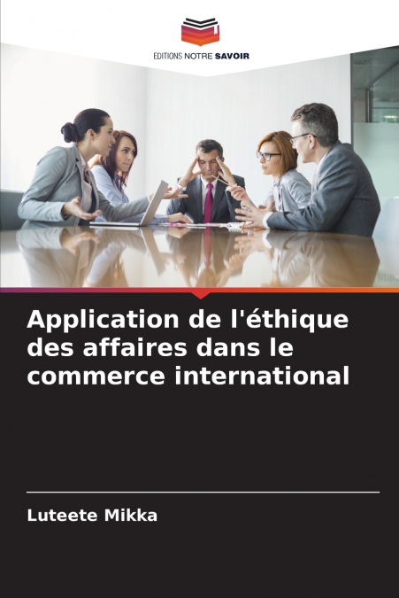 Application de l’éthique des affaires dans le commerce international