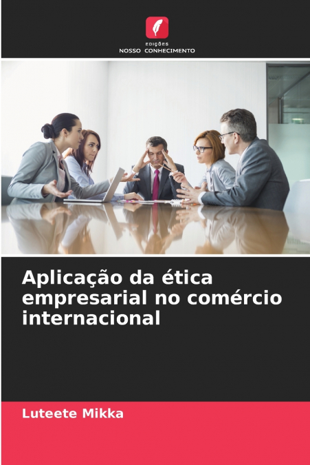 Aplicação da ética empresarial no comércio internacional