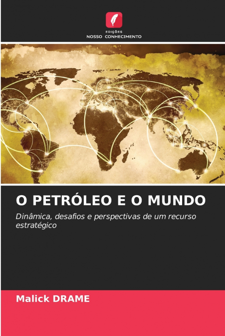 O PETRÓLEO E O MUNDO