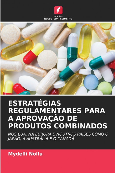 ESTRATÉGIAS REGULAMENTARES PARA A APROVAÇÃO DE PRODUTOS COMBINADOS