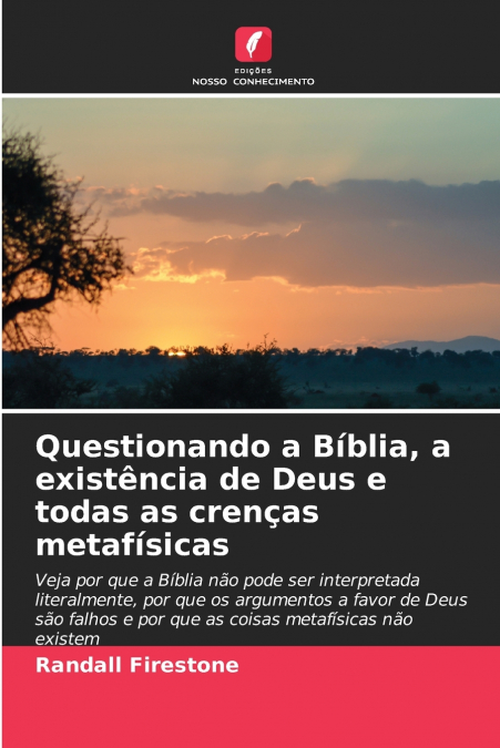 Questionando a Bíblia, a existência de Deus e todas as crenças metafísicas