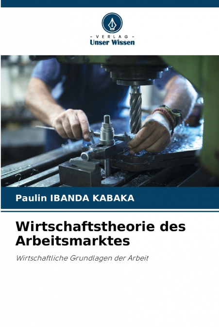 Wirtschaftstheorie des Arbeitsmarktes