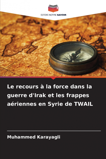Le recours à la force dans la guerre d’Irak et les frappes aériennes en Syrie de TWAIL