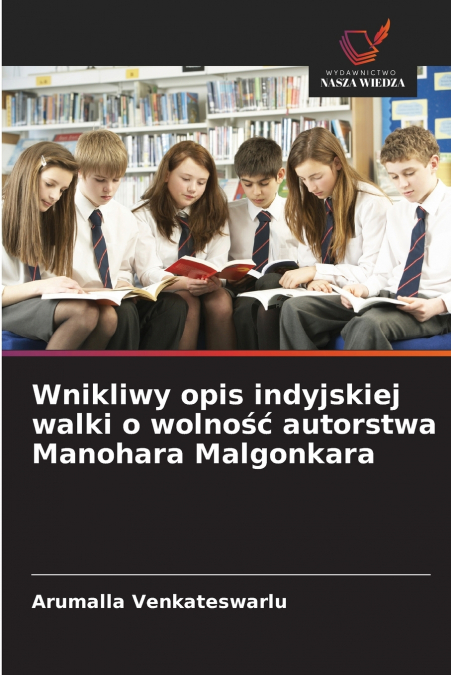 Wnikliwy opis indyjskiej walki o wolność autorstwa Manohara Malgonkara