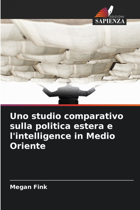 Uno studio comparativo sulla politica estera e l’intelligence in Medio Oriente