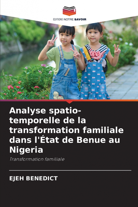 Analyse spatio-temporelle de la transformation familiale dans l’État de Benue au Nigeria