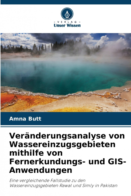 Veränderungsanalyse von Wassereinzugsgebieten mithilfe von Fernerkundungs- und GIS-Anwendungen