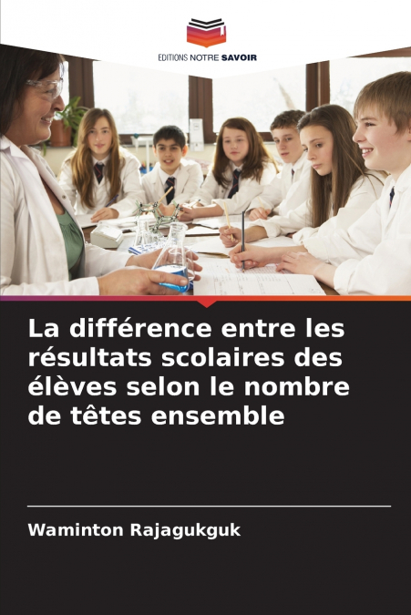 La différence entre les résultats scolaires des élèves selon le nombre de têtes ensemble