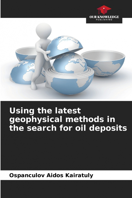 Using the latest geophysical methods in the search for oil deposits