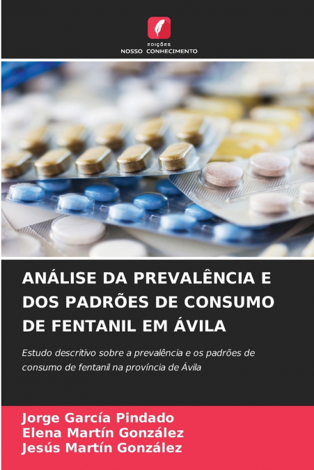 ANÁLISE DA PREVALÊNCIA E DOS PADRÕES DE CONSUMO DE FENTANIL EM ÁVILA