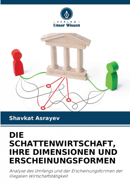 DIE SCHATTENWIRTSCHAFT, IHRE DIMENSIONEN UND ERSCHEINUNGSFORMEN