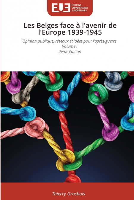Les Belges face à l’avenir de l’Europe 1939-1945