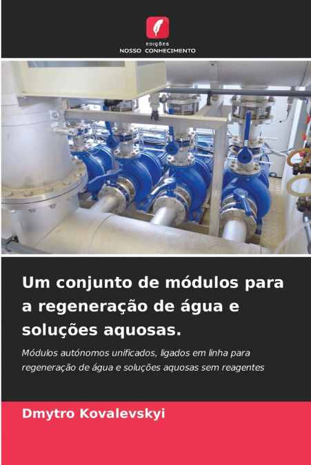 Um conjunto de módulos para a regeneração de água e soluções aquosas.
