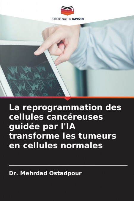 La reprogrammation des cellules cancéreuses guidée par l’IA transforme les tumeurs en cellules normales