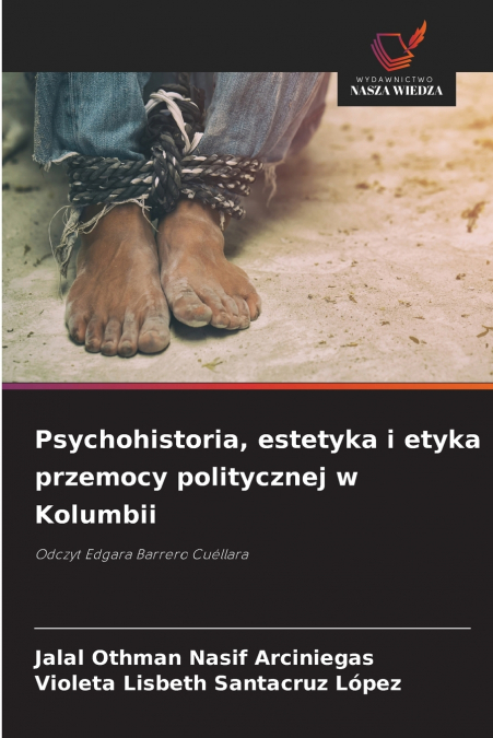 Psychohistoria, estetyka i etyka przemocy politycznej w Kolumbii