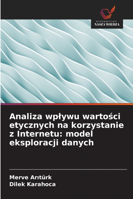Analiza wpływu wartości etycznych na korzystanie z Internetu